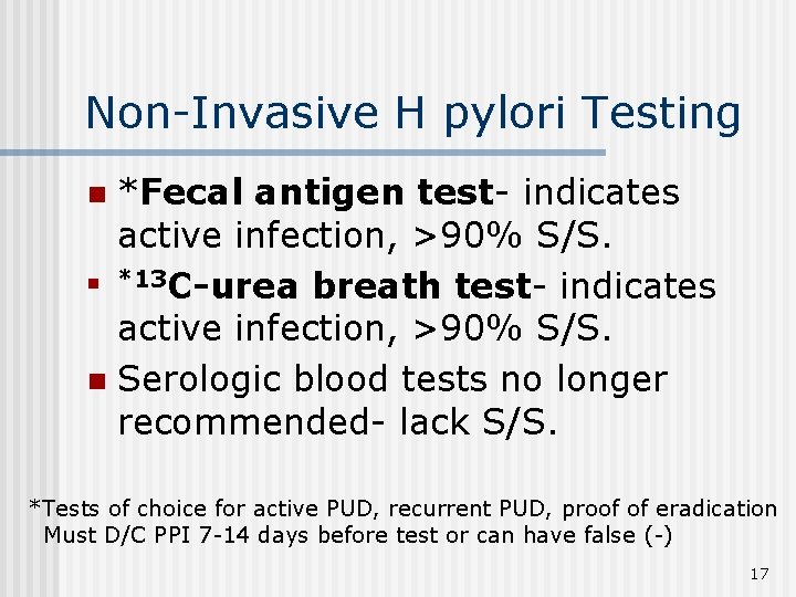 Non-Invasive H pylori Testing *Fecal antigen test- indicates active infection, >90% S/S. n *13