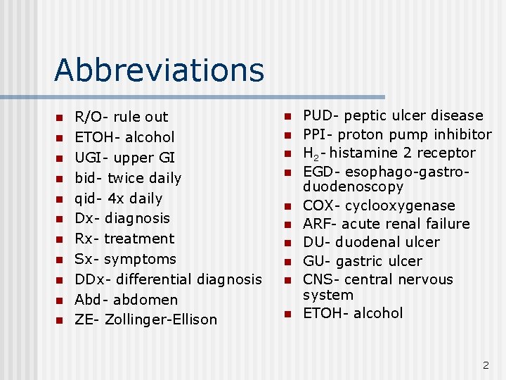 Abbreviations n n n R/O- rule out ETOH- alcohol UGI- upper GI bid- twice