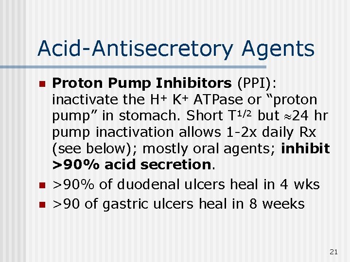 Acid-Antisecretory Agents n n n Proton Pump Inhibitors (PPI): inactivate the H+ K+ ATPase