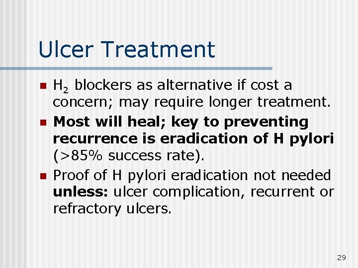 Ulcer Treatment n n n H 2 blockers as alternative if cost a concern;