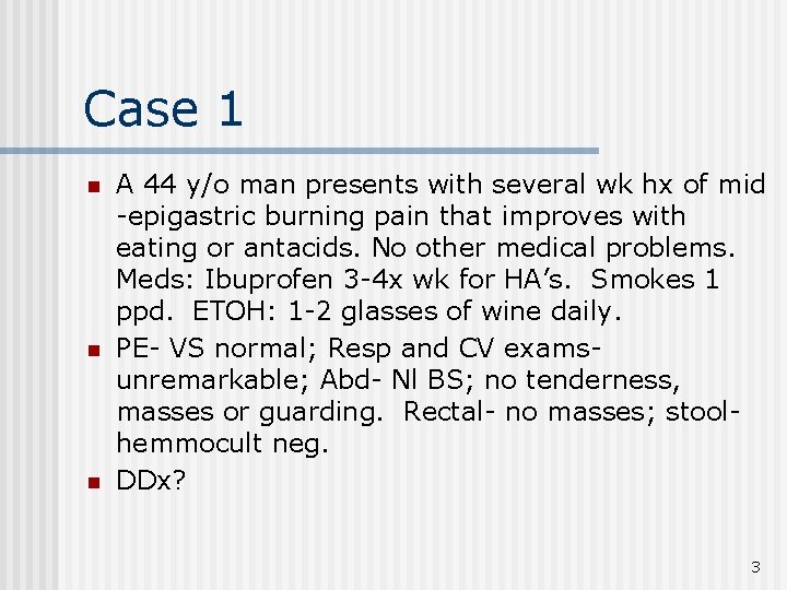 Case 1 n n n A 44 y/o man presents with several wk hx