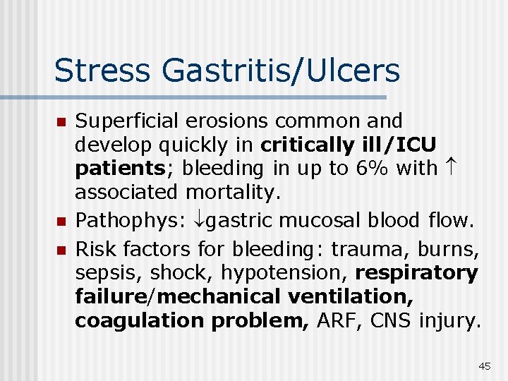 Stress Gastritis/Ulcers n n n Superficial erosions common and develop quickly in critically ill/ICU