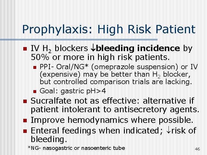 Prophylaxis: High Risk Patient n IV H 2 blockers bleeding incidence by 50% or