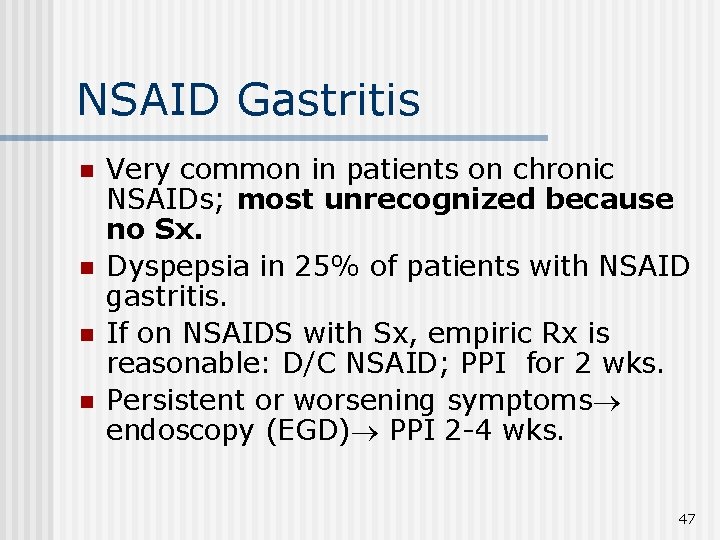 NSAID Gastritis n n Very common in patients on chronic NSAIDs; most unrecognized because