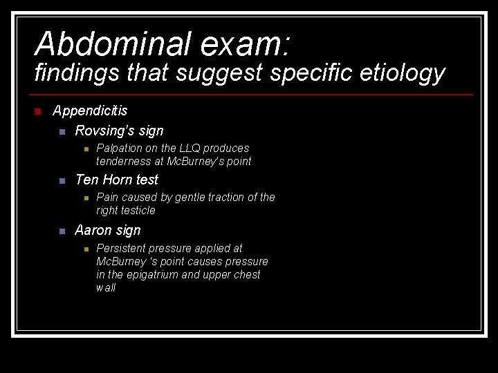 Abdominal exam: findings that suggest specific etiology n Appendicitis n Rovsing’s sign n n