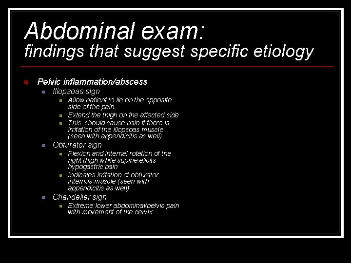 Abdominal exam: findings that suggest specific etiology n Pelvic inflammation/abscess n Iliopsoas sign n