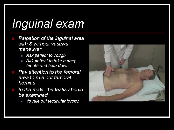 Inguinal exam n Palpation of the inguinal area with & without vasalva maneuver n