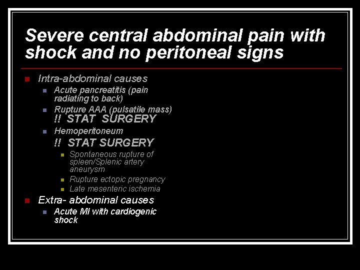 Severe central abdominal pain with shock and no peritoneal signs n Intra-abdominal causes n