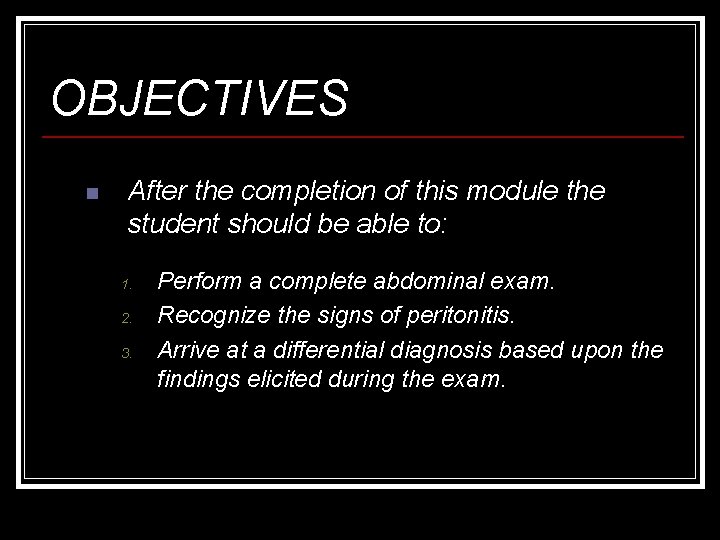 OBJECTIVES n After the completion of this module the student should be able to: