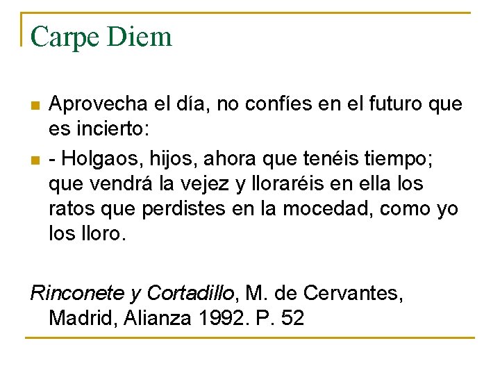 Carpe Diem n n Aprovecha el día, no confíes en el futuro que es Carpe Diem n n Aprovecha el día, no confíes en el futuro que es