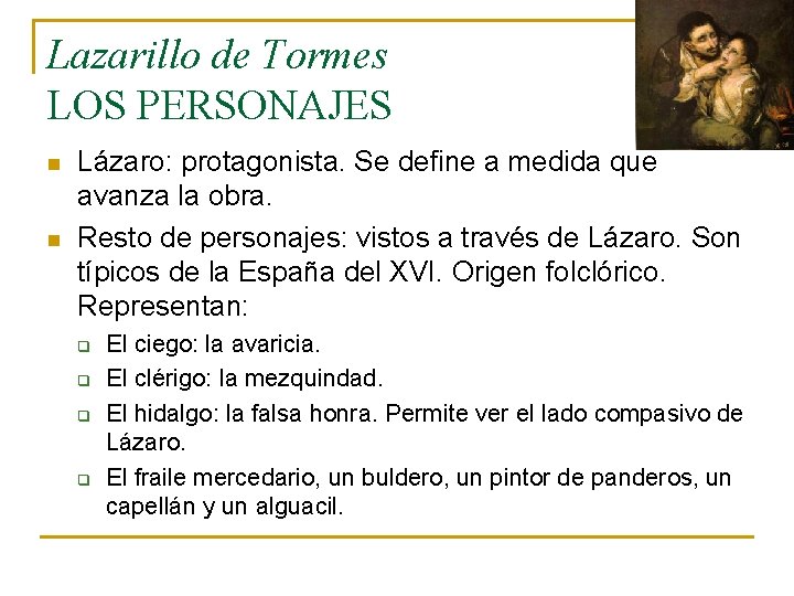 Lazarillo de Tormes LOS PERSONAJES n n Lázaro: protagonista. Se define a medida que Lazarillo de Tormes LOS PERSONAJES n n Lázaro: protagonista. Se define a medida que