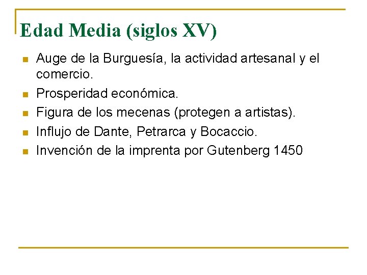 Edad Media (siglos XV) n n n Auge de la Burguesía, la actividad artesanal Edad Media (siglos XV) n n n Auge de la Burguesía, la actividad artesanal