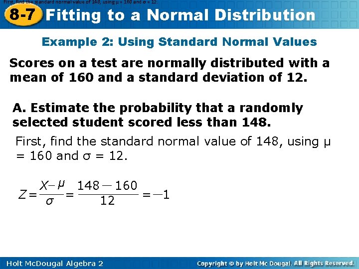 First, find the standard normal value of 148, using μ = 160 and σ