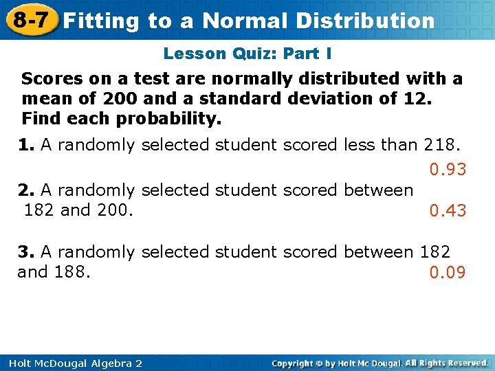 8 -7 Fitting to a Normal Distribution Lesson Quiz: Part I Scores on a