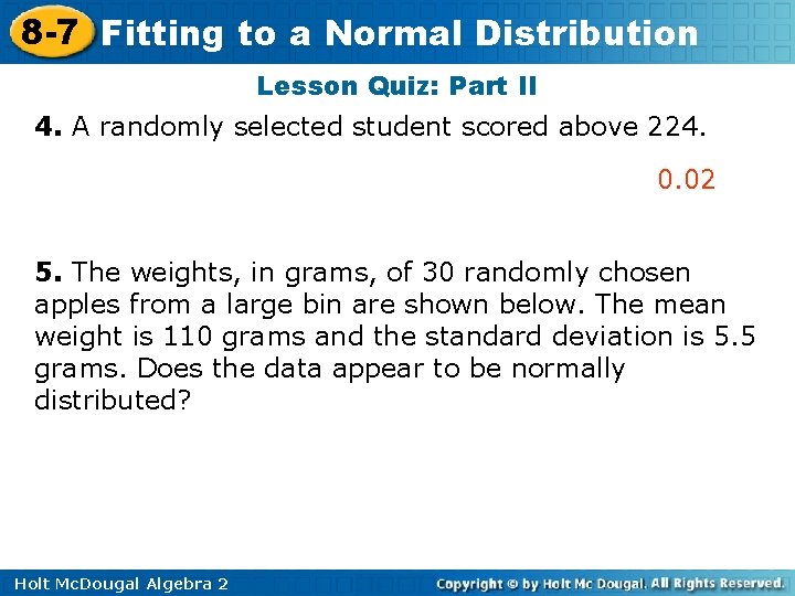 8 -7 Fitting to a Normal Distribution Lesson Quiz: Part II 4. A randomly