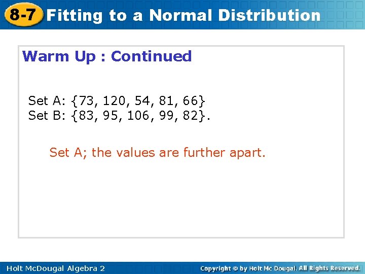 8 -7 Fitting to a Normal Distribution Warm Up : Continued Set A: {73,