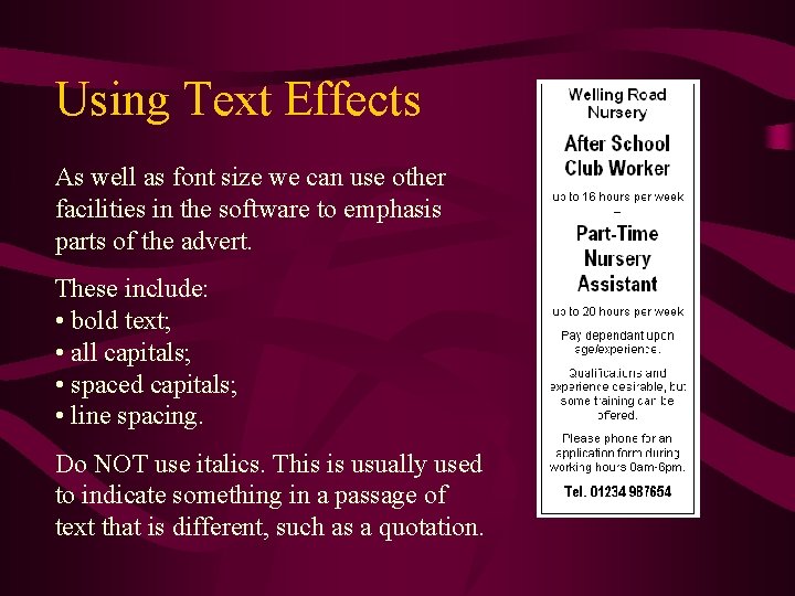 Using Text Effects As well as font size we can use other facilities in