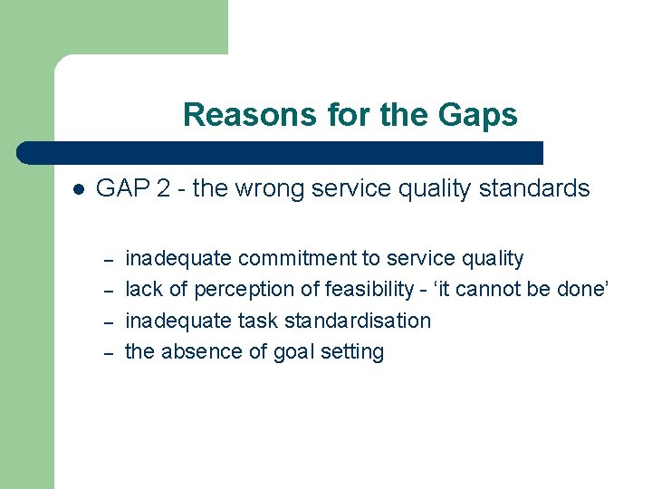 Reasons for the Gaps l GAP 2 - the wrong service quality standards –