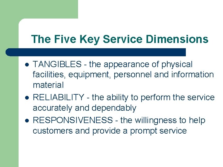 The Five Key Service Dimensions l l l TANGIBLES - the appearance of physical