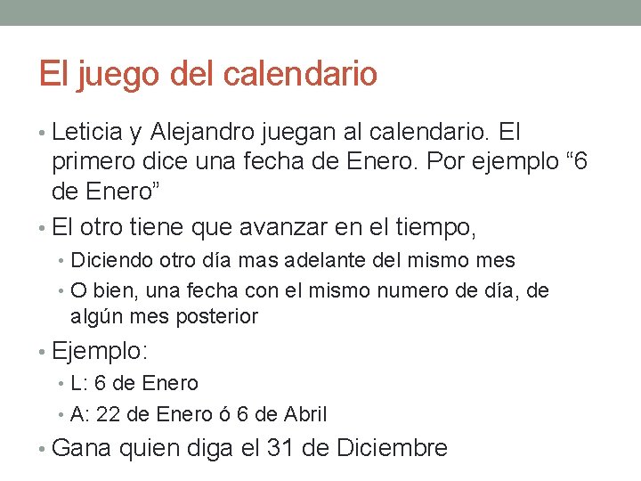 El juego del calendario • Leticia y Alejandro juegan al calendario. El primero dice