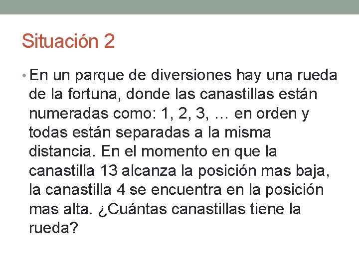 Situación 2 • En un parque de diversiones hay una rueda de la fortuna,