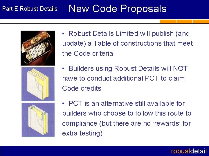 Part E Robust Details New Code Proposals • Robust Details Limited will publish (and