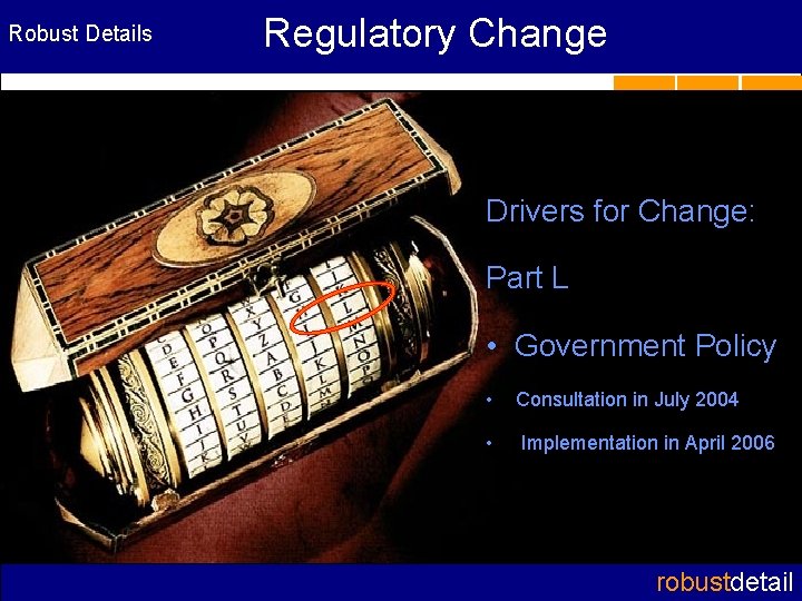 Robust Details Regulatory Change Drivers for Change: Part L • Government Policy • Consultation