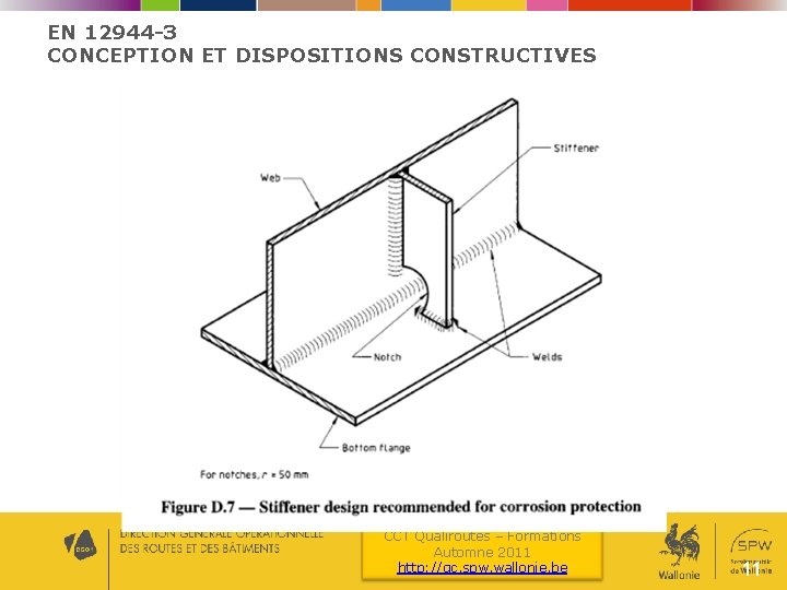 EN 12944 -3 CONCEPTION ET DISPOSITIONS CONSTRUCTIVES CCT Qualiroutes – Formations Automne 2011 http: