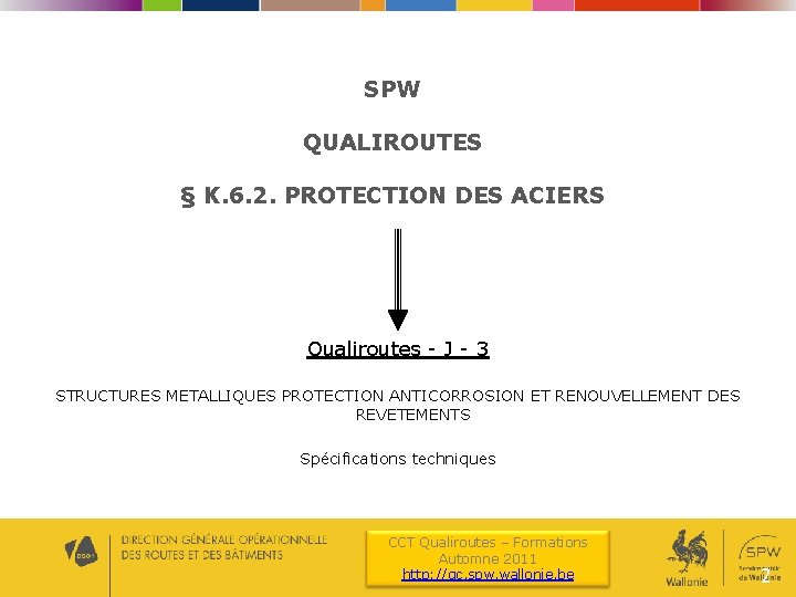 SPW QUALIROUTES § K. 6. 2. PROTECTION DES ACIERS Qualiroutes - J - 3
