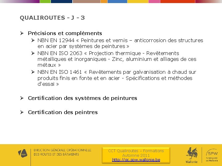 QUALIROUTES - J - 3 Ø Précisions et compléments Ø NBN EN 12944 «