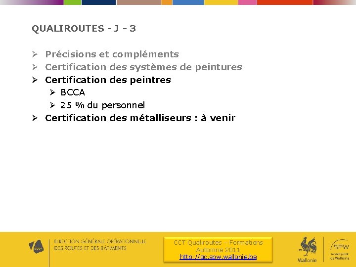 QUALIROUTES - J - 3 Ø Précisions et compléments Ø Certification des systèmes de