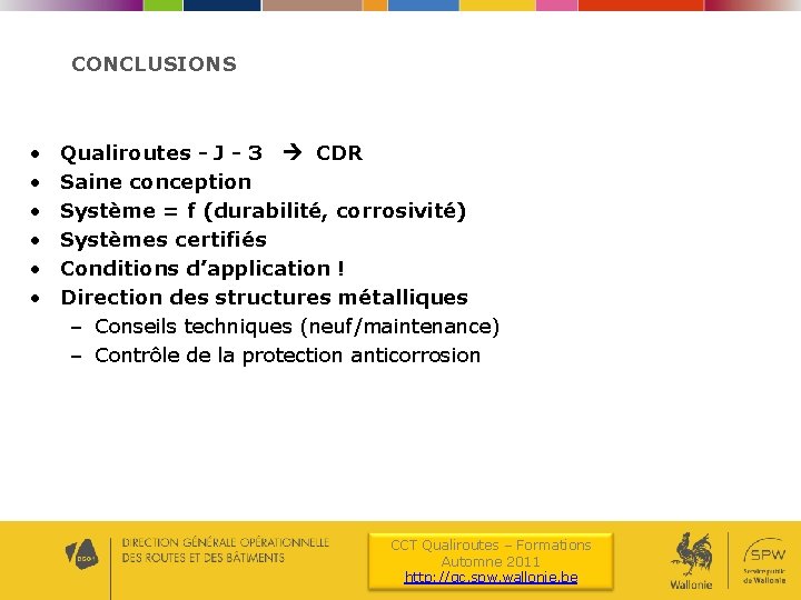 CONCLUSIONS • • • Qualiroutes - J - 3 CDR Saine conception Système =