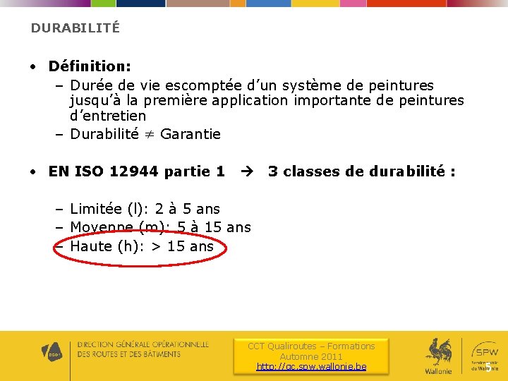 DURABILITÉ • Définition: – Durée de vie escomptée d’un système de peintures jusqu’à la