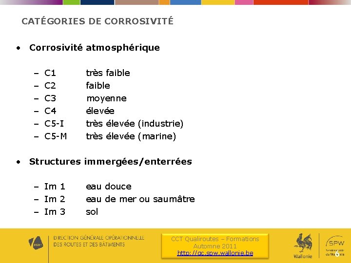 CATÉGORIES DE CORROSIVITÉ • Corrosivité atmosphérique – – – C 1 C 2 C