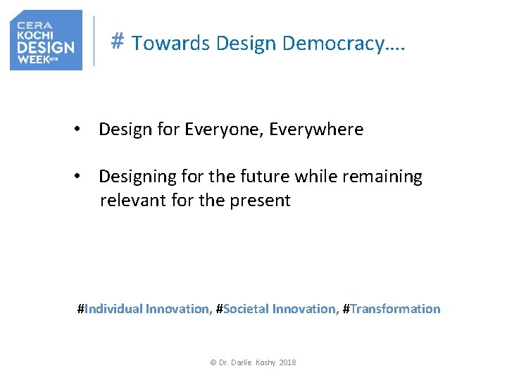 # Towards Design Democracy…. • Design for Everyone, Everywhere • Designing for the future