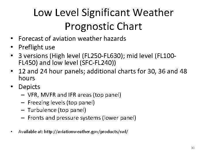 Low Level Significant Weather Prognostic Chart • Forecast of aviation weather hazards • Preflight