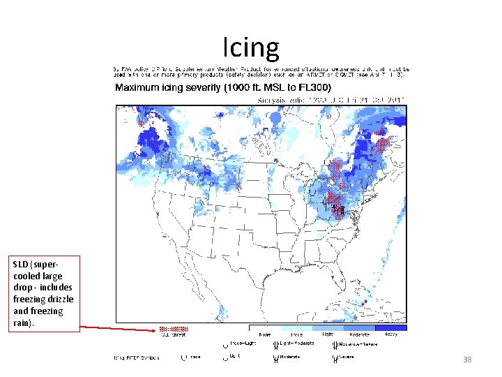 Icing SLD (supercooled large drop - includes freezing drizzle and freezing rain). 38 