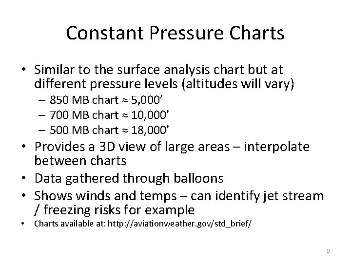 Constant Pressure Charts • Similar to the surface analysis chart but at different pressure