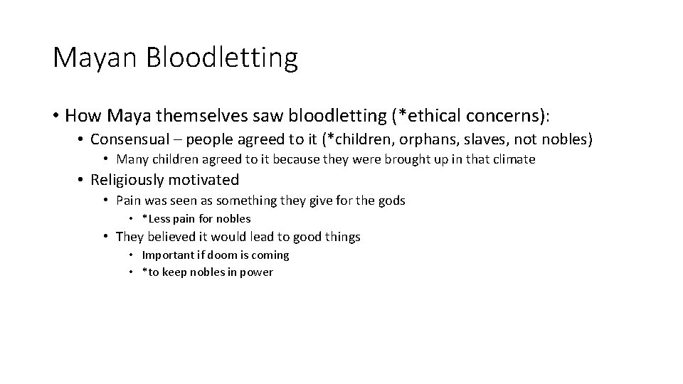 Mayan Bloodletting • How Maya themselves saw bloodletting (*ethical concerns): • Consensual – people