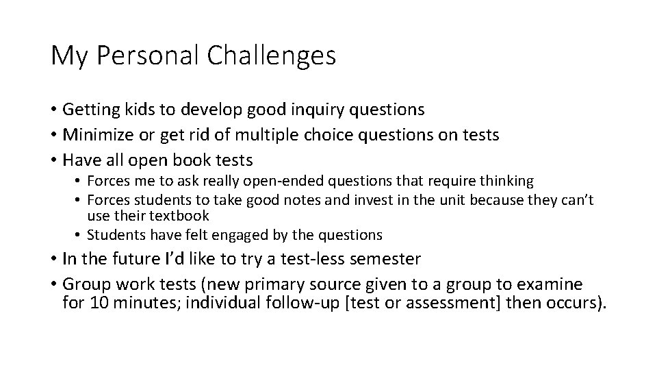 My Personal Challenges • Getting kids to develop good inquiry questions • Minimize or