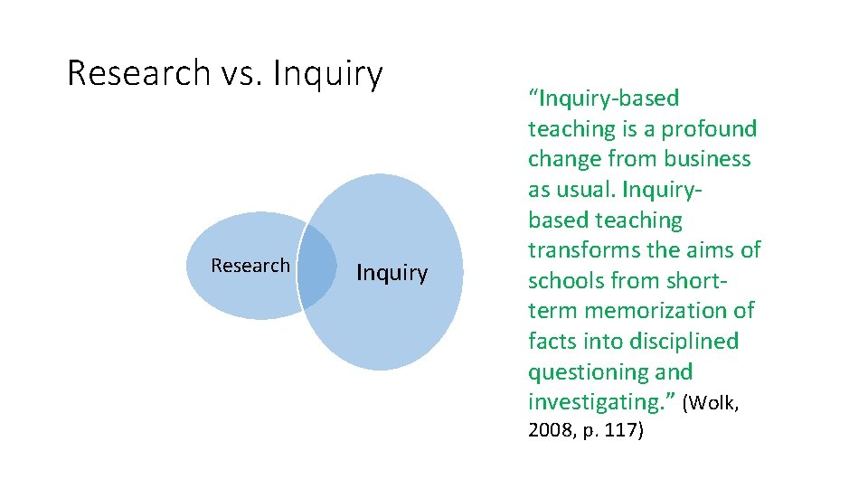 Research vs. Inquiry Research Inquiry “Inquiry-based teaching is a profound change from business as