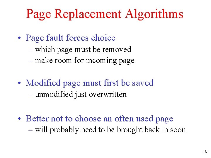 Page Replacement Algorithms • Page fault forces choice – which page must be removed Page Replacement Algorithms • Page fault forces choice – which page must be removed