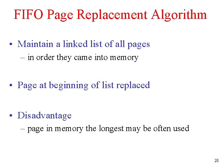 FIFO Page Replacement Algorithm • Maintain a linked list of all pages – in