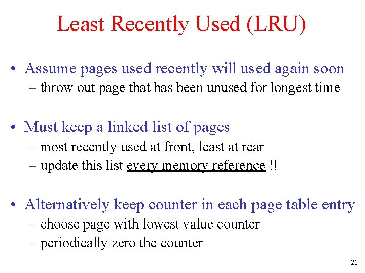 Least Recently Used (LRU) • Assume pages used recently will used again soon – Least Recently Used (LRU) • Assume pages used recently will used again soon –