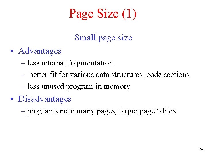 Page Size (1) Small page size • Advantages – less internal fragmentation – better Page Size (1) Small page size • Advantages – less internal fragmentation – better