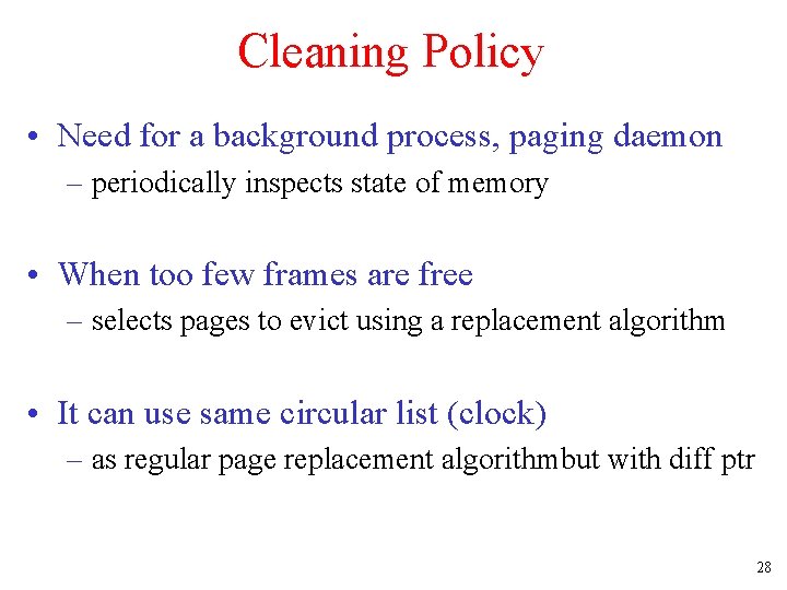 Cleaning Policy • Need for a background process, paging daemon – periodically inspects state Cleaning Policy • Need for a background process, paging daemon – periodically inspects state