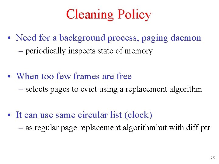 Cleaning Policy • Need for a background process, paging daemon – periodically inspects state