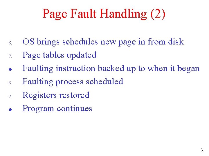 Page Fault Handling (2) 6. 7. l OS brings schedules new page in from