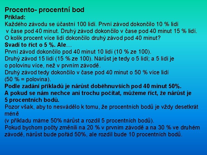 Procento- procentní bod Příklad: Každého závodu se účastní 100 lidí. První závod dokončilo 10