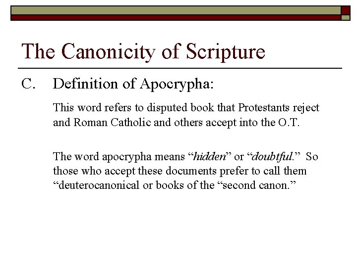 The Canonicity of Scripture C. Definition of Apocrypha: This word refers to disputed book